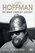 Okładka - Po mnie choćby Potop - Jerzy Hoffman,Jacek Szczerba