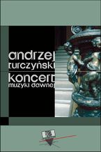 Okładka - Koncert muzyki dawnej - Andrzej Turczyński