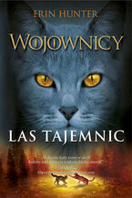 Okładka - Wojownicy (tom 3). Las tajemnic, Wojownicy, Tom III - Erin Hunter