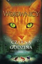 Okładka - Wojownicy (tom 6). Czarna godzina, Wojownicy, Tom VI - Erin Hunter