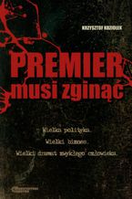 Okładka - Premier musi zginąć - Krzysztof Koziołek