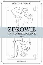 Okładka - Zdrowie na własne życzenie. Tom 1 - Józef Słonecki