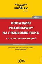 Okładka - Obowiązki pracodawcy na przełomie roku  o czym trzeba pamiętać - Izabela Nowacka, Aleksander P. Kuźniar, Marek Skałkowski