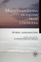 Okładka - Międzynarodowa ochrona praw człowieka - Agnieszka Bieńczyk-Missala