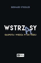 Wstrząsy. Głupota i wiedza w XXI wieku