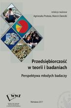 Okładka - Przedsiębiorczość w teorii i badaniach. Perspektywa młodych badaczy - Agnieszka Postuła, Marcin Darecki