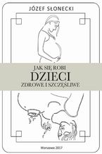 Jak się robi dzieci zdrowe i szczęśliwe