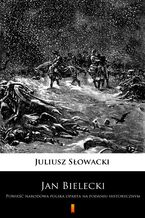 Okładka - Jan Bielecki. Powieść narodowa polska oparta na podaniu historycznym - Juliusz Słowacki