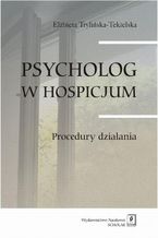 Psycholog w hospicjum. Procedury działania. Procedury działania