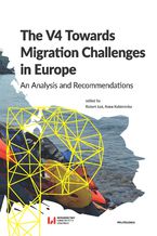 Okładka - The V4 Towards Migration Challenges in Europe. An Analysis and Recommendations - Robert Łoś, Anna Kobierecka