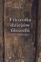 Filozofia dziejów filozofii. Silne i słabe modele