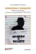 Okadka ksiki Spojrzenia z zewntrz. Witold Gombrowicz w literaturze argentyskiej (1970-2017)