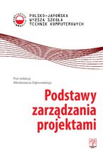 Okładka - Podstawy zarządzania projektami - Pod redakcja Włodzimierza Dabrowskiego