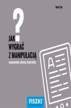 Okładka - Jak wygrać z manipulacją? - Rafał Żak