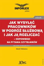 Okładka - Jak wysyłać pracowników w podróż służbową i jak ją rozliczać  odpowiedzi na pytania Czytelników - Marek Rotkiewicz