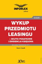 Wykup przedmiotu leasingu  skutki podatkowe i ewidencja księgowa