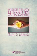 Wielkie tematy literatury amerykańskiej. T. 7: Miłość