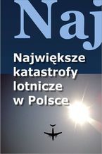 Najwiksze katastrofy lotnicze w Polsce