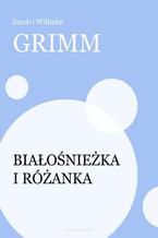 Okładka - Białośnieżka i Różanka - Jacob i Wilhelm Grimm