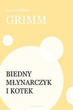 Okładka - Biedny młynarczyk i kotek - Jacob i Wilhelm Grimm