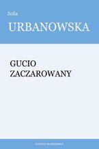 Okładka - Gucio zaczarowany - Zofia Urbanowska