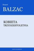 Okładka - Kobieta trzydziestoletnia - Honoré Balzac