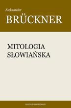 Okładka - Mitologia słowiańska - Aleksander Brückner