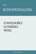 Okładka - O wolności ludzkiej woli - Artur Schopenhauer