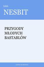 Okładka - Przygody młodych Bastablów - Edith Nesbit