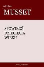 Okładka - Spowiedź dziecięcia wieku - Alfred de Musset