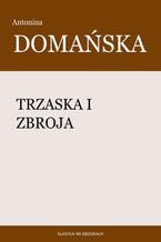 Okładka - Trzaska i Zbroja - Antonina Domańska