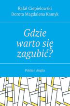 Okładka - Gdzie warto się zagubić? - Rafał Ciepielowski, Dorota Kamyk