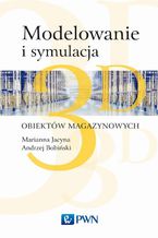 Okładka - Modelowanie i symulacja 3D obiektów magazynowych - Marianna Jacyna, Konrad Lewczuk, Andrzej Bobiński