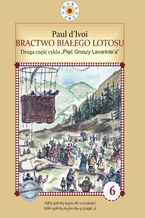 Okładka - Bractwo Białego Lotosu. Cykl "Pięć Groszy Lavarede'a" część II - Paul d'Ivoi