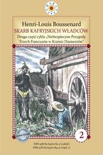 Okładka - Skarb kafryjskich władców. II część cyklu "Niebezpieczne Przygody Trzech Francuzów w Krainie Diamentów - Louis-Henri Boussenard