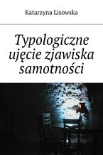 Typologiczne ujęcie zjawiska samotności