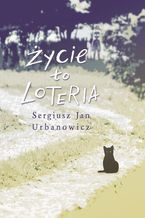 Okładka - Życie to loteria - Sergiusz Urbanowicz