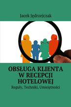 Okładka - Obsługa klienta w recepcji hotelowej - Jacek Jędrzejczak