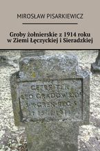 Groby żołnierskie z 1914 roku w Ziemi Łęczyckiej i Sieradzkiej