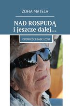 Okładka - Nad Rospudą i jeszcze dalej - Zofia Matela