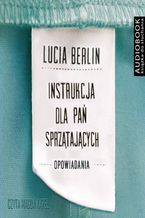 Okładka - Instrukcja dla pań sprzątających - Lucia Berlin