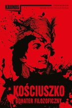 Okładka - KRONOS 3/2017. Kościuszko  bohater filozoficzny - Publikacja Zbiorowa