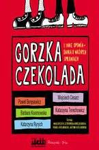 Okadka ksiki Gorzka czekolada i inne opowiadania o wanych sprawach