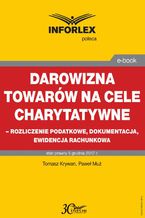 Okadka ksiki Darowizna towarw na cele charytatywne - rozliczenie podatkowe, dokumentacja, ewidencja ksigowa