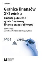 Okładka - Granice finansów XXI wieku. Finanse publiczne, rynek finansowy, finanse przedsiębiorstw - Stanisław Wieteska, Dorota Burzyńska