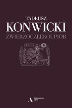 Okładka - Zwierzoczłekoupiór - Tadeusz Konwicki