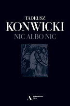 Okładka - Nic albo nic - Tadeusz Konwicki