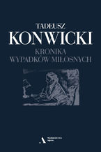 Okładka - Kronika wypadków miłosnych - Tadeusz Konwicki