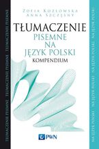 Tłumaczenie pisemne na język polski. Kompendium