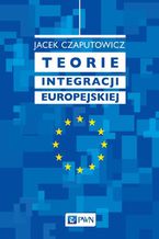 Okadka ksiki Teorie integracji europejskiej